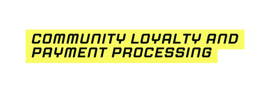 community loyalty and payment processing